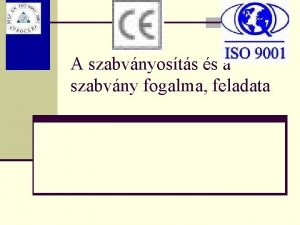 A szabvnyosts s a szabvny fogalma feladata Bevezet