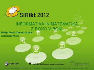 INFORMATIKA IN MATEMATIKA Z ROKO V ROKI Mateja