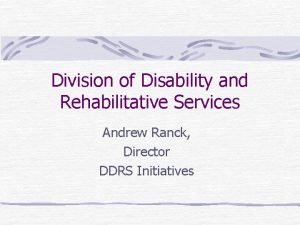 Division of Disability and Rehabilitative Services Andrew Ranck