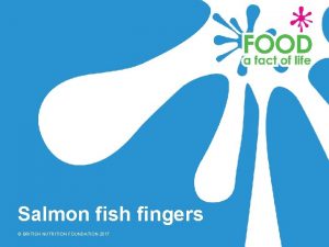 Salmon fish fingers BRITISH NUTRITION FOUNDATION 2017 Ingredients