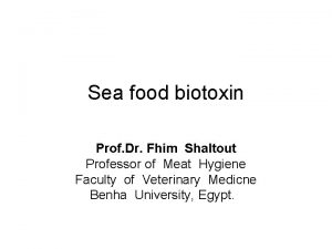 Sea food biotoxin Prof Dr Fhim Shaltout Professor