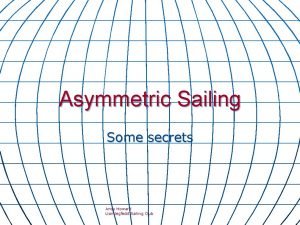 Asymmetric Sailing Some secrets Andy Howard Llandegfedd Sailing