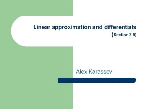 Linear approximation and differentials Section 2 9 Alex