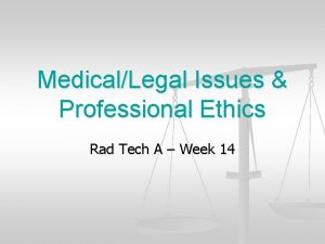 MedicalLegal Issues Professional Ethics Rad Tech A Week