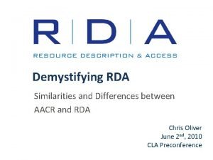 Demystifying RDA Similarities and Differences between AACR and