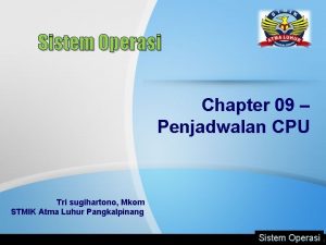 Sistem Operasi Chapter 09 Penjadwalan CPU Tri sugihartono