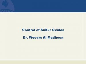Control of Sulfur Oxides Dr Wesam Al Madhoun