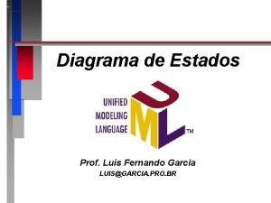 Diagrama de Estados Prof Lus Fernando Garcia LUISGARCIA