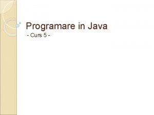 Programare in Java Curs 5 Tema 1 Rulati