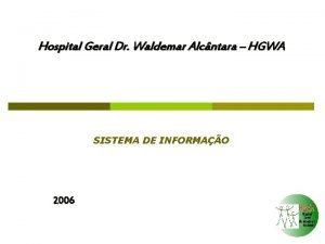 Hospital Geral Dr Waldemar Alcntara HGWA SISTEMA DE