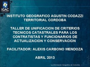 INSTITUTO GEOGRAFICO AGUSTIN CODAZZI TERRITORIAL CORDOBA TALLER DE