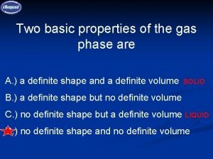 Two basic properties of the gas phase are