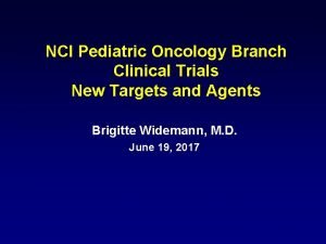 NCI Pediatric Oncology Branch Clinical Trials New Targets