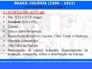 BRASIL COLNIA 1500 1822 A ECONOMIA CANAVIEIRA 1