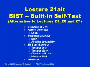 Lecture 21 alt BIST BuiltIn SelfTest Alternative to