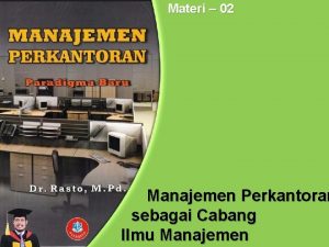 Materi 02 Manajemen Perkantoran sebagai Cabang Ilmu Manajemen