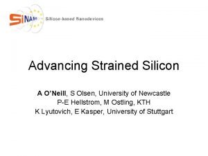 Advancing Strained Silicon A ONeill S Olsen University