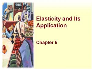 Elasticity and Its Application Chapter 5 Elasticity is