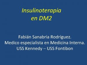 Insulinoterapia en DM 2 Fabin Sanabria Rodrguez Medico