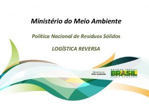 Ministrio do Meio Ambiente Poltica Nacional de Resduos