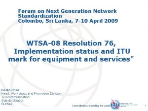 Forum on Next Generation Network Standardization Colombo Sri