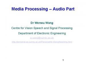 Media Processing Audio Part Dr Wenwu Wang Centre