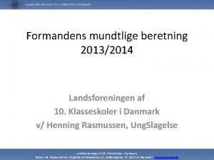 Formandens mundtlige beretning 20132014 Landsforeningen af 10 Klasseskoler