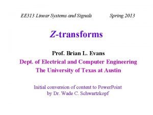 EE 313 Linear Systems and Signals Spring 2013