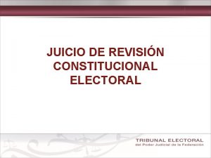 JUICIO DE REVISIN CONSTITUCIONAL ELECTORAL DEFINICIN Medio de