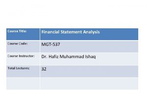 Course Title Financial Statement Analysis Course Code MGT537