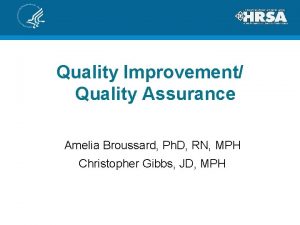 Quality Improvement Quality Assurance Amelia Broussard Ph D