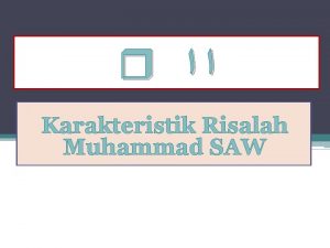 Karakteristik Risalah Muhammad SAW I TUJUAN UMUM MADAH