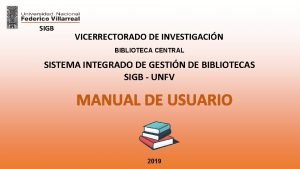 SIGB VICERRECTORADO DE INVESTIGACIN BIBLIOTECA CENTRAL SISTEMA INTEGRADO