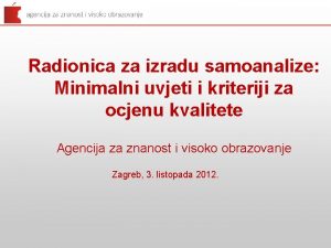 Radionica za izradu samoanalize Minimalni uvjeti i kriteriji