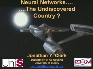 Neural Networks The Undiscovered Country Jonathan Y Clark