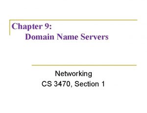 Chapter 9 Domain Name Servers Networking CS 3470