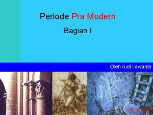 Periode Pra Modern Bagian I Oleh rudi irawanto