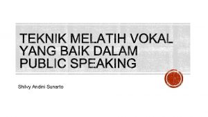 Shilvy Andini Sunarto OLAH VOKAL DALAM PUBLIC SPEAKING