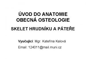 VOD DO ANATOMIE OBECN OSTEOLOGIE SKELET HRUDNKU A