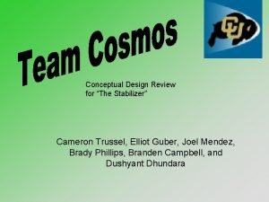 Conceptual Design Review for The Stabilizer Cameron Trussel