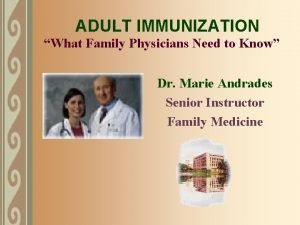 ADULT IMMUNIZATION What Family Physicians Need to Know