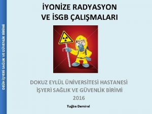 DEH YER SALIK VE GVENLK BRM YONZE RADYASYON