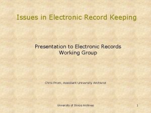 Issues in Electronic Record Keeping Presentation to Electronic