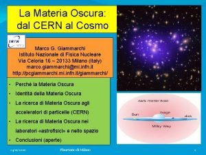 La Materia Oscura dal CERN al Cosmo Marco