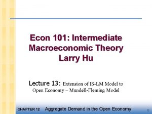 Econ 101 Intermediate Macroeconomic Theory Larry Hu Lecture