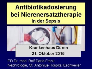 Antibiotikadosierung bei Nierenersatztherapie in der Sepsis Krankenhaus Dren