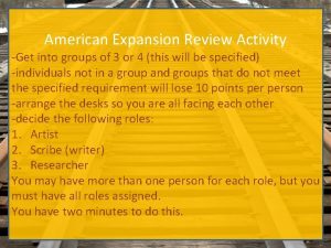 American Expansion Review Activity Get into groups of