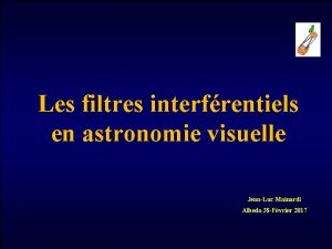 Les filtres interfrentiels en astronomie visuelle JeanLuc Mainardi