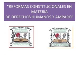 REFORMAS CONSTITUCIONALES EN MATERIA DE DERECHOS HUMANOS Y