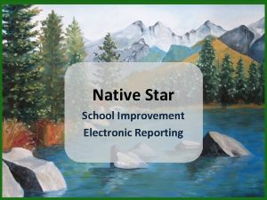 Native Star School Improvement Electronic Reporting Native Stars